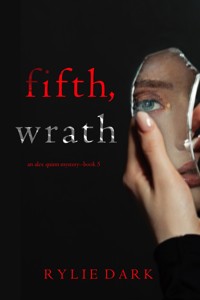 Fifth, Wrath (An Alex Quinn Suspense Thriller—Book Five) - Rylie Dark - E-Book