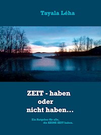 ZEIT - haben oder nicht haben... - Tayala Léha - E-Book