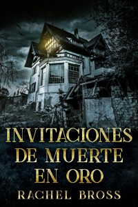 Invitaciones de muerte en oro - Rachel Bross - E-Book