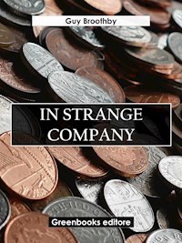 In Strange Company - Guy Broothby - E-Book