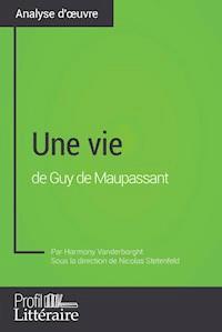Une vie de Guy de Maupassant (Analyse approfondie) - Harmony Vanderborght - E-Book