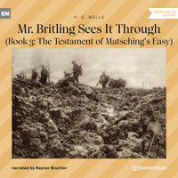 Mr. Britling Sees It Through - Book 3: The Testament of Matsching's Easy (Unabridged) - H G Wells - Hörbuch