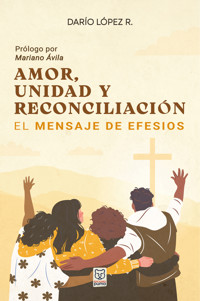 Amor, unidad y reconciliación - Darío López R. - E-Book