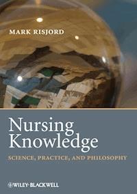 Nursing Knowledge - Mark Risjord - E-Book
