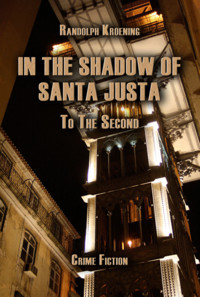 In The Shadow Of Santa Justa - Randolph Kroening - E-Book