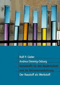 Kunststoffe für den Bautenschutz und die Betoninstandsetzung - Rolf P. Gieler - E-Book