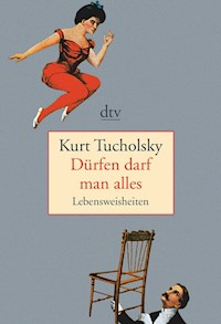 Dürfen darf man alles - Kurt Tucholsky - E-Book
