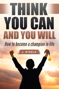 Think You Can and You Will - J. Steele - E-Book