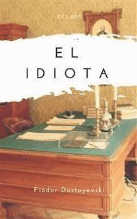 El idiota - Fiódor Dostoyevski - E-Book