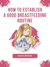 How to establish a good breastfeeding routine - Aurora Brooks - E-Book