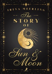 The Story of Sun & Moon - Irina Meerling - E-Book