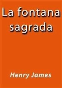 La fontana sagrada - Henry James - E-Book