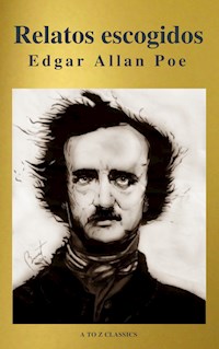 Relatos escogidos ( AtoZ Classics ) - Edgar Allan Poe - E-Book