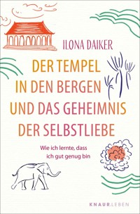 Der Tempel in den Bergen und das Geheimnis der Selbstliebe - Ilona Daiker - E-Book