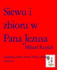Siewu i zbioru w Pana Jezusa - Mihael Kozich - E-Book
