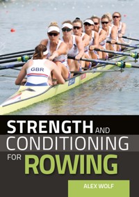 Strength and Conditioning for Rowing - Alex Wolf - E-Book