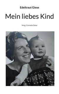 Mein liebes Kind - Edeltraut Giese - E-Book