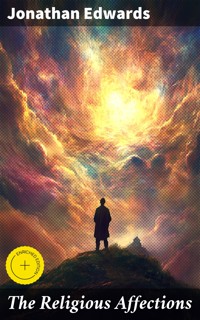The Religious Affections - Jonathan Edwards - E-Book