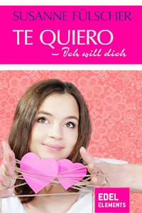 Te quiero – Ich will dich - Susanne Fülscher - E-Book