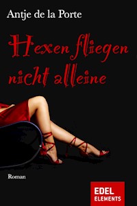 Hexen fliegen nicht alleine - Antje de la Porte - E-Book
