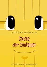 Connie, der Container - Sascha Diewald - E-Book