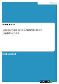 Veränderung des Marketings durch Digitalisierung - Burak Kutlu - E-Book