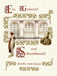 Ein General und Schandmaul - Josefa vom Jaaga - E-Book