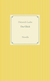 Das Glück - Heinrich Laube - E-Book