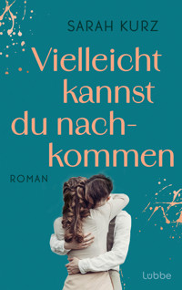 Vielleicht kannst du nachkommen - Sarah Kurz - E-Book