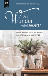 Das Wunder wird wahr - Katharina Würden-Templin - E-Book