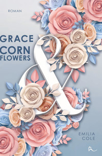 Grace & Cornflowers - Emilia Cole - E-Book