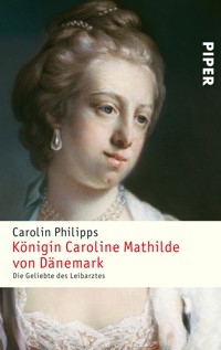 Königin Caroline Mathilde von Dänemark - Carolin Philipps - E-Book