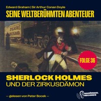 Sherlock Holmes und der Zirkusdämon (Seine weltberühmten Abenteuer, Folge 36) - Sir Arthur Conan Doyle - Hörbuch