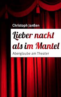 Lieber nackt als im Mantel - Christoph Janssen - E-Book