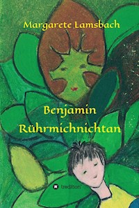 Benjamin Rührmichnichtan - Margarete Lamsbach - E-Book
