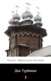 Дни Турбиных (Dni Turbinykh. The Days of the Turbins) - Михаил Афанасьевич Булгаков - E-Book