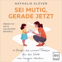 Sei mutig, gerade jetzt - Nathalie Klüver - Hörbuch