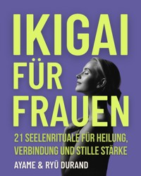 Ikigai für Frauen - Ayame Durand - E-Book