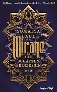 Mirage - Die Schattenprinzessin - Somaiya Daud - E-Book