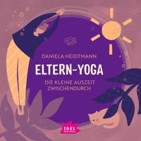 Eltern-Yoga. Die kleine Auszeit zwischendurch - Dr. Daniela Heidtmann - Hörbuch