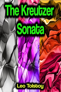 The Kreutzer Sonata - Leo Tolstoy - E-Book