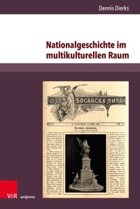 Nationalgeschichte im multikulturellen Raum - Dennis Dierks - E-Book