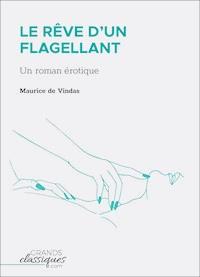 Le Rêve d'un flagellant - Maurice de Vindas - E-Book