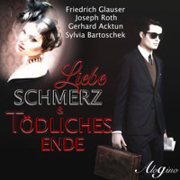 Liebe, Schmerz & tödliches Ende - Friedrich Glauser - Hörbuch