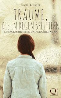 Träume, die im Regen splittern - Kari Lessír - E-Book