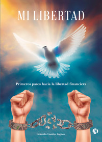Mi libertad - Gonzalo Gastón Zapico - E-Book