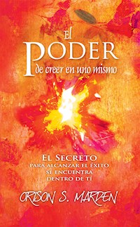 El poder de creer en uno mismo - Orison Swett Marden - E-Book