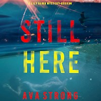 Still Here (A Lily Dawn FBI Suspense Thriller—Book 4) - Ava Strong - Hörbuch