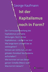 Ist der Kapitalismus noch in Form? - George Kaufmann - E-Book
