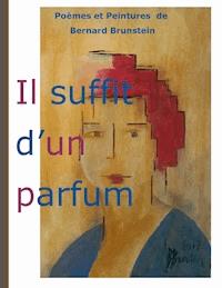 Il suffit d'un parfum - Bernard Brunstein - E-Book